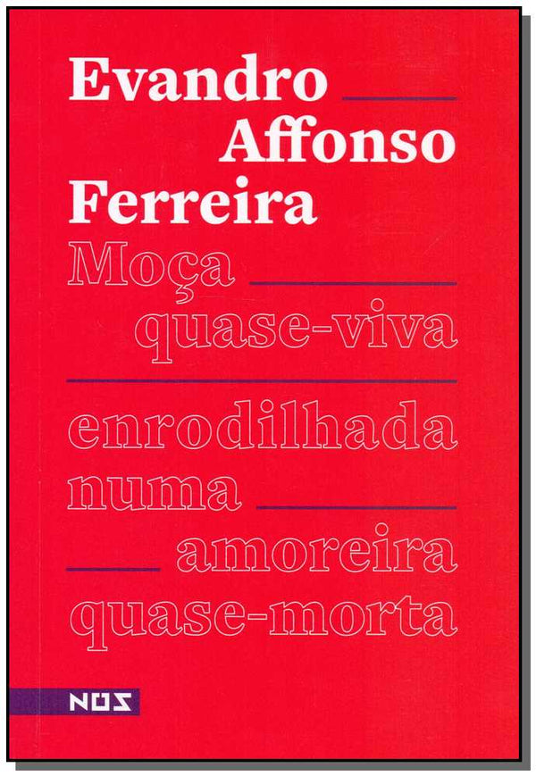 Capa do livro Moça Quase-Viva Enrodilhada Numa Amoreira Quase-Morta, de Evandro Affonso Ferreira