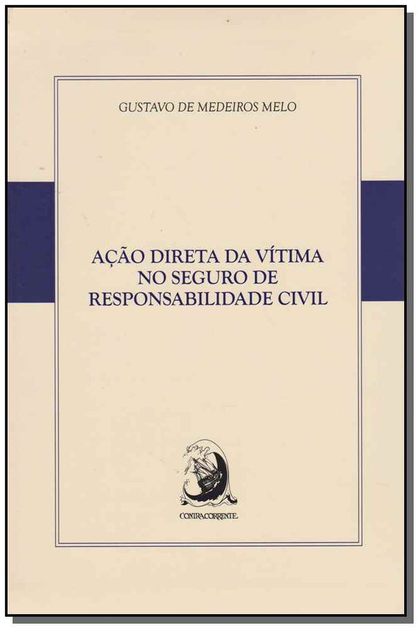Capa do livro Ação Direta da Vítima no Seguro de Respons. Civil 01ed/16, de Gustavo de Medeiros Melo