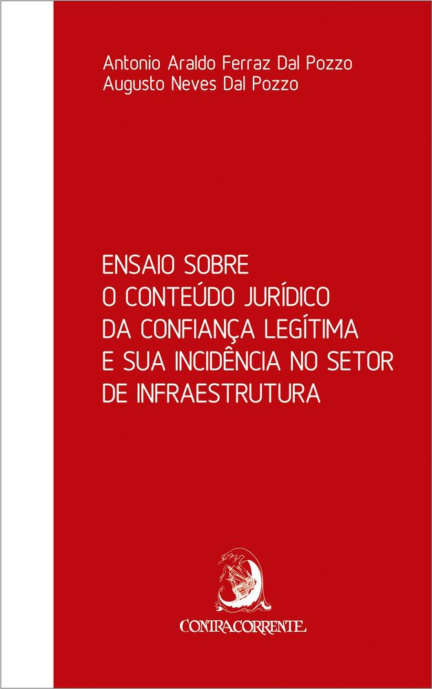 Ensaio sobre o Conteúdo Jurídico da Confiança Legítima e a Sua Incidência no Setor de Infraestrutura