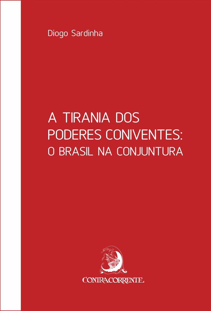 A Tirania dos Poderes Coniventes - O Brasil na Conjuntura