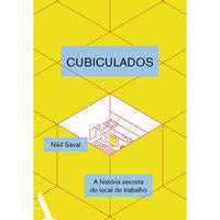 Cubiculados - Uma História Secreta do Local de Trabalho
