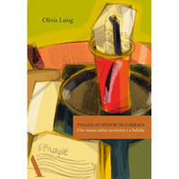 Capa do livro Viagem ao Redor da Garrafa - Um Ensaio sobre Escritores e a Bebida, de Olivia Laing
