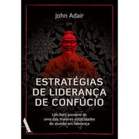 Capa do livro Estratégias de Liderança de Confúcio, de John Adair