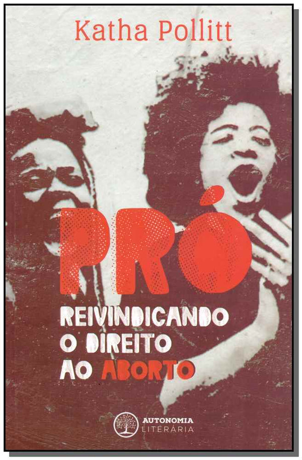 Capa do livro Pró - Reivindicando o Direito ao Aborto, de Katha Pollitt