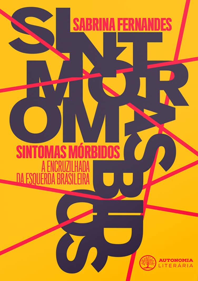 Sintomas Morbidos: A Encruzilhada da Esquerda Brasileira