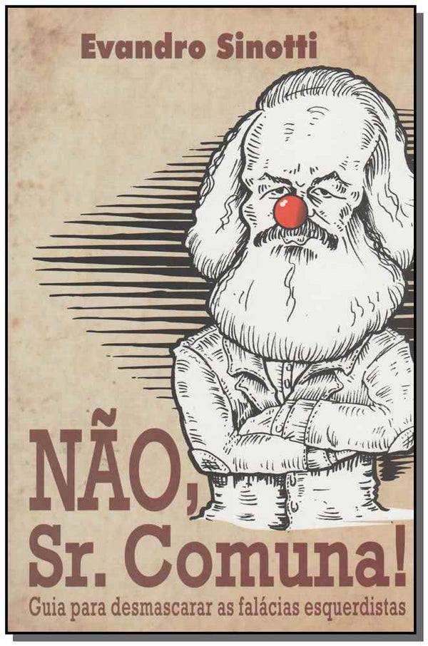 Capa do livro Nao, Sr. Comuna - Desmascarando Fal. Esquerdistas, de Evandro Sinotti