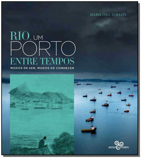 Capa do livro Rio, um Porto Entre Tempos, de Maria Inez Turazzi