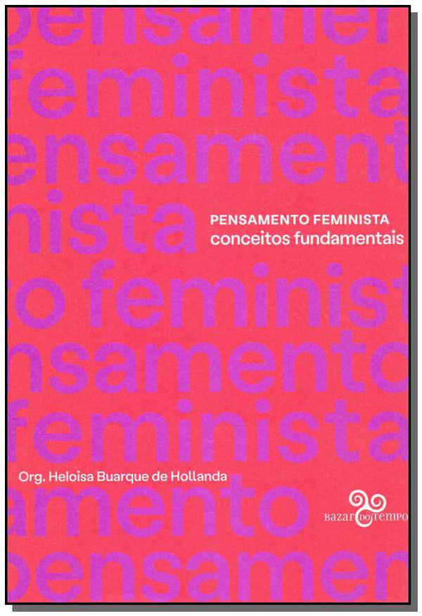 Capa do livro Pensamento Feminista - Conceitos Fundamentais, de Heloisa Buarque Holanda