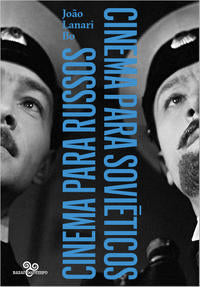 Capa do livro Cinema para Russos, Cinema para Soviéticos, de Joao Lanari Bo
