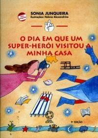 Capa do livro Dia em que um Super-Heroi Visitou a Minha Casa, o, de Sonia Junqueira
