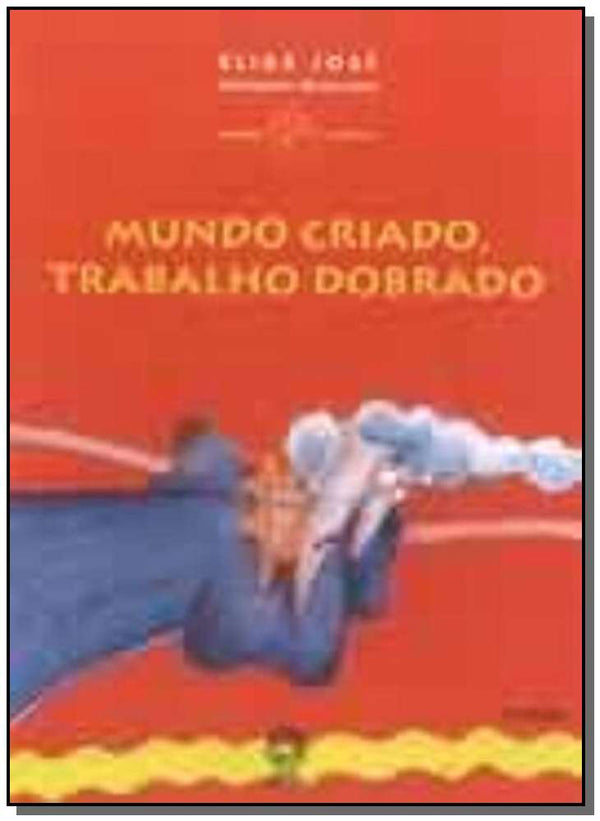 Capa do livro Mundo Criado, Trabalho Dobrado, de Elias Jose