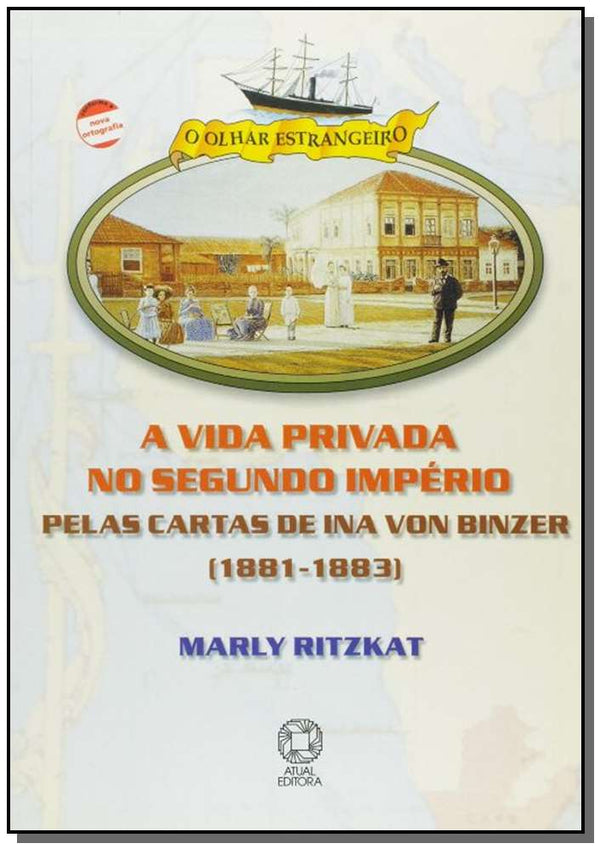 Capa do livro Vida Privada no Segundo Império, a: Pelas Cartas de Ina Von Binzer (1881-1883), de Marly Goncalves Bigalho Ritzkat