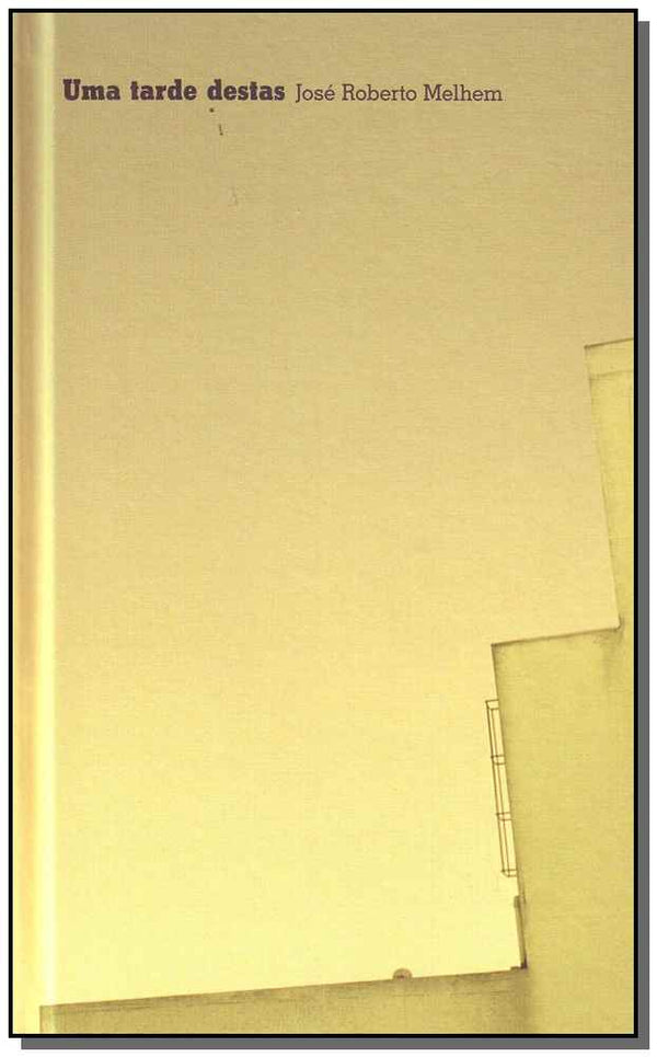 Capa do livro Uma Tarde Destas, de José Roberto Melhem