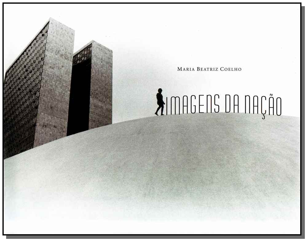 Imagens da Nação - Brasileiros na Fotodocumentação de 1940 Ate o Final do Séc. XX