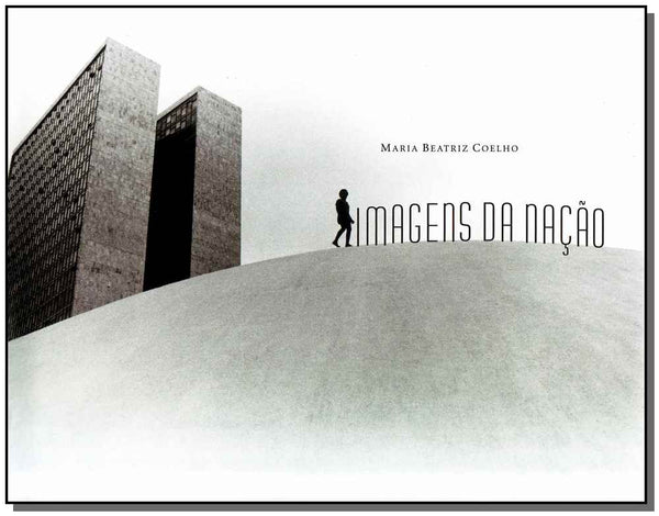 Capa do livro Imagens da Nação - Brasileiros na Fotodocumentação de 1940 Ate o Final do Séc. XX, de Maria Beatriz Coelho
