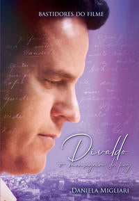 Capa do livro Divaldo - O Mensageiro da Paz, de Daniela Migliari