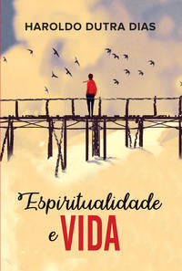 Capa do livro Espiritualidade e Vida, de Haroldo Dutra Dias