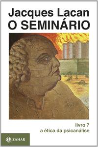 O Seminário, Livro 7 - A Ética da Psicanálise