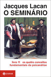 O Seminário, Livro 11 - Os Quatro Conceitos Fundamentais da Psicanálise