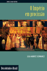 O Império em Procissão - Ritos e Símbolos do Segundo Reinado