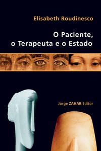 Capa do livro O Paciente, o Terapeuta e o Estado, de Elisabeth Roudinesco