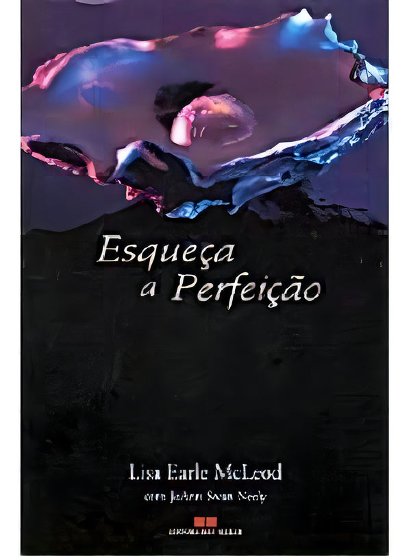 Capa do livro Esqueca a Perfeicao, de Diversos Autores