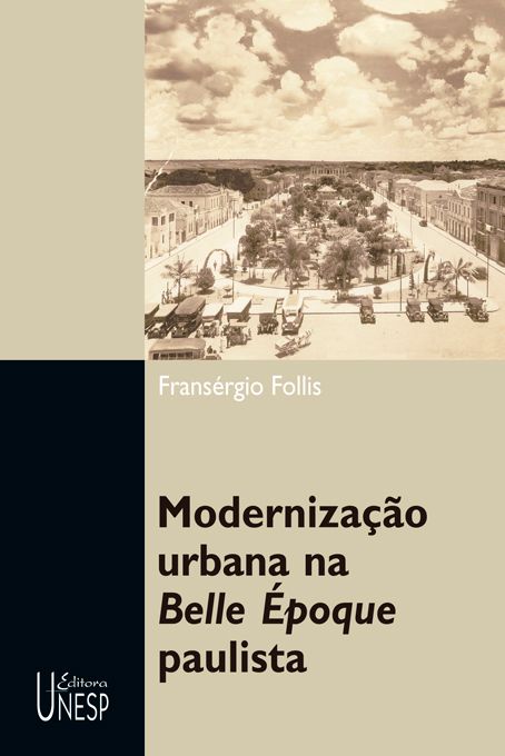 Capa do livro Modernização Urbana na Belle Époque Paulista, de Fransergio Follis