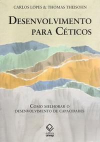 Capa do livro Desenvolvimento para Céticos - Como Melhorar o Desenvolvimento de Capacidades, de Carlos Lopez, Thomas Theisohn