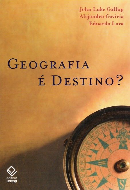 Capa do livro Geografia É Destino?, de Gallup ; Gaviria ; Lora