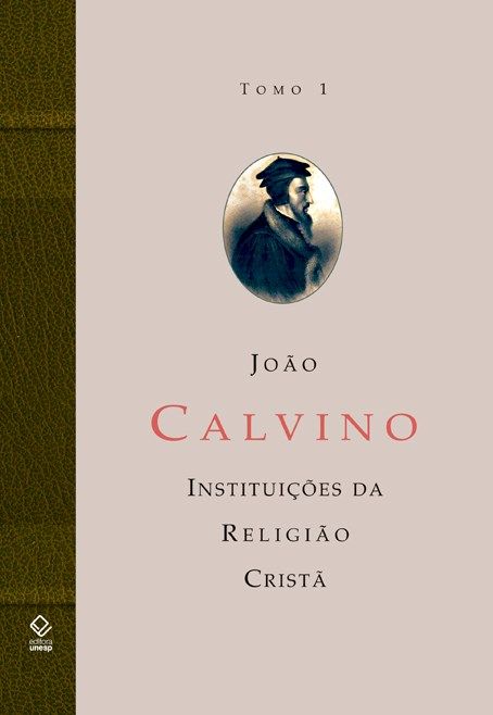 Capa do livro Instituição da Religiao Cristã, a - Tomo I, de Jean Calvin