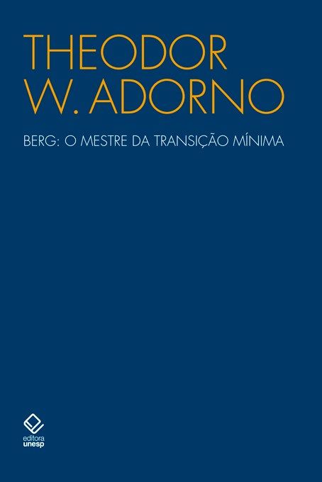 Capa do livro Berg: O Mestre da Transição Mínima, de Theodor W. Adorno