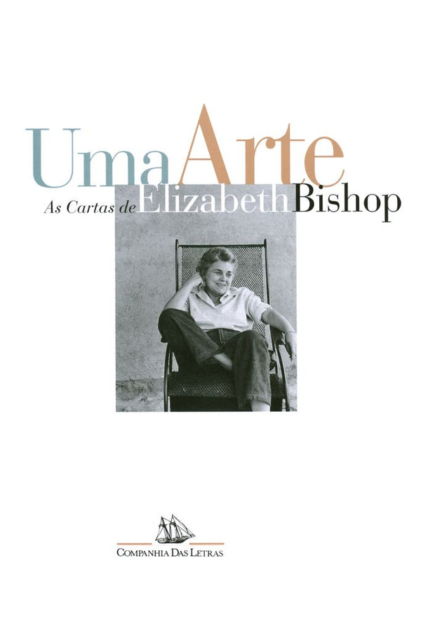 Capa do livro Uma Arte: As Cartas de Elizabeth Bishop, de Elizabeth Bishop