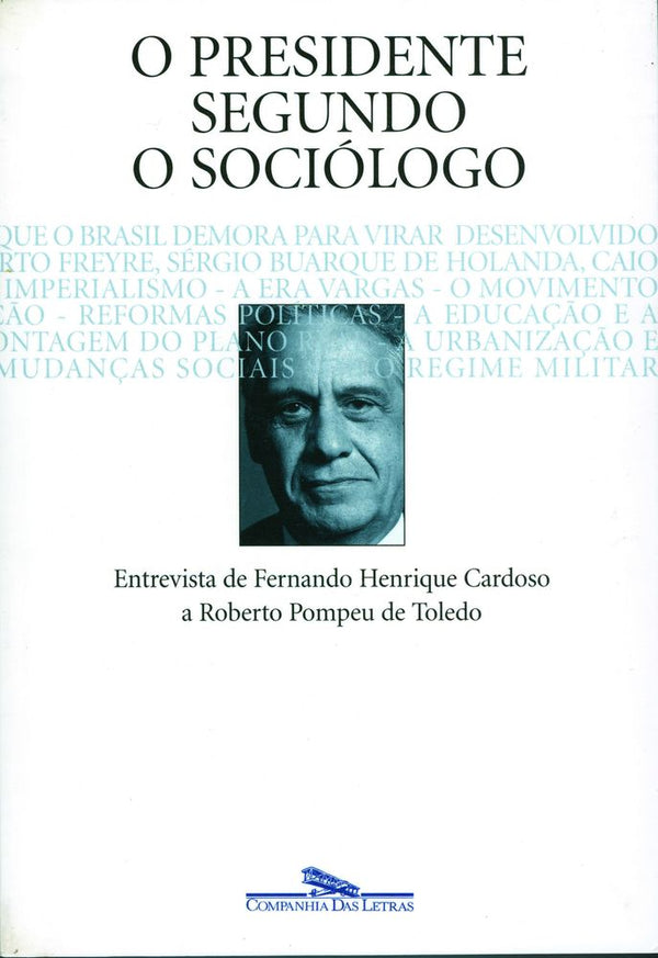 Capa do livro Presidente Segundo o Sociologo, o, de Roberto Pompeu de Toledo