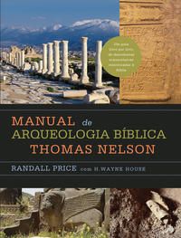Capa do livro Manual de Arqueologia Bíblica Thomas Nelson, de Randall Price, H. Wayne House
