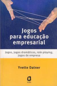 Jogos para Educação Empresarial - Jogos, Jogos Dramáticos, Role-Playing, Jogos de Empresa