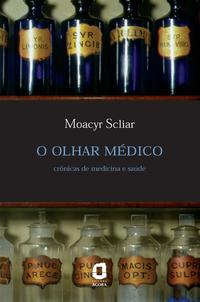 O Olhar Médico - Crônicas de Medicina e Saúde