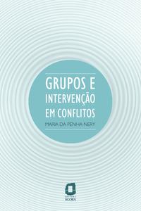 Capa do livro Grupos e Intervenção em Conflitos, de Maria da Penha Nery