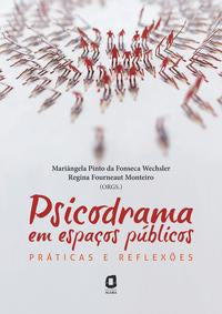 Psicodrama em Espaços Públicos - Práticas e Reflexões