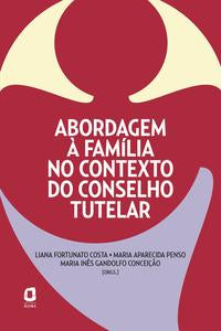 Capa do livro Abordagem à Família no Contexto do Conselho Tutelar, de Liana; Penso Maria Aparecida Costa