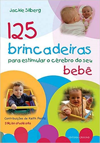 Capa do livro 125 Brincadeiras Estimular o Cérebro do Seu Bebê, de Jackie Silberg
