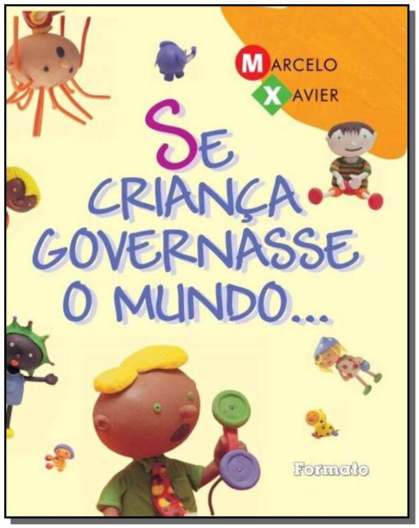 Capa do livro Se Criança Governasse o Mundo, de Marcelo Xavier