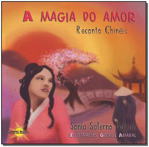 Capa do livro Mágia do Amor,a - Reconto Chinês, de Sonia Salerno Forjaz