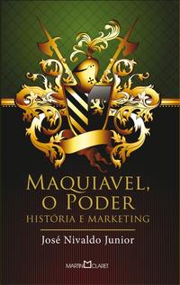 Capa do livro Maquiavel, o Poder - História e Marketing, de Jose Nivaldo Junior