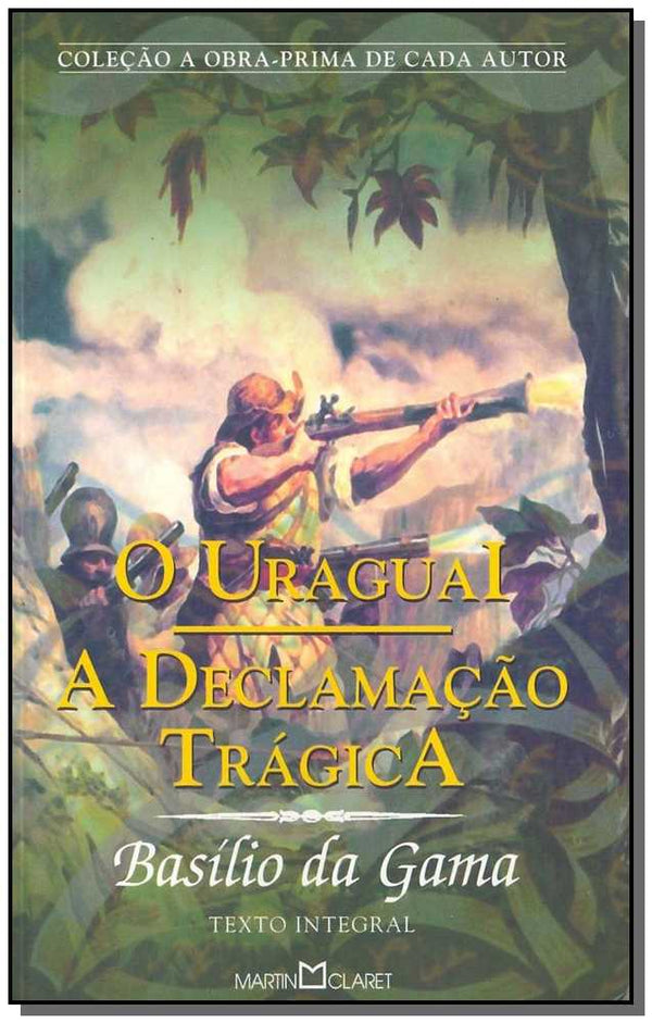 Capa do livro Uraguai, o - A Declamação Trágica, de Basilio da Gama