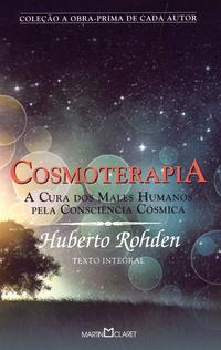 Cosmoterapia - A Cura dos Males Humanos Pela Consciência Cósmica