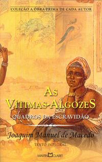 As Vítimas-Algozes - Quadros da Escravidão
