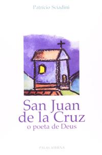 Capa do livro San Juan de La Cruz - O Poeta de Deus, de Frei Patricio Sciadini