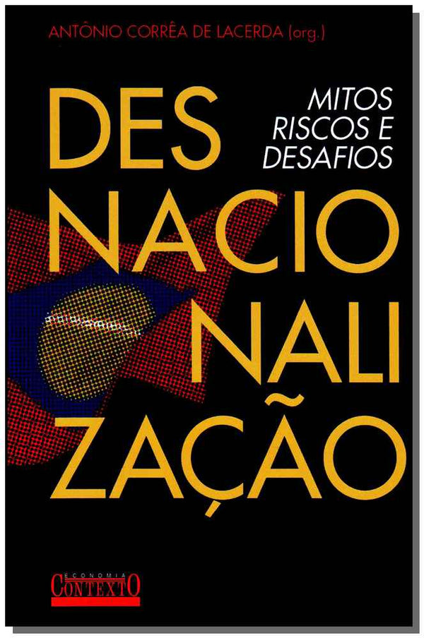 Capa do livro Desnacionalização - Mitos, Riscos e Desafios, de Antonio Correa de - Org Lacerda