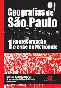 Geografias de São Paulo - Vol.1 - Representação e Crise da Metrópole