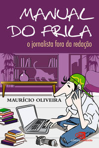 Manual do Frila - O Jornalista Fora da Redação